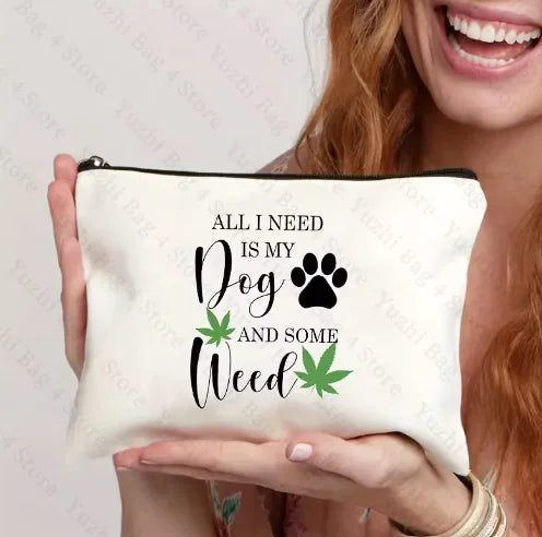 Funny Zipper Pouch – All I Need Is My Dog & Some Weed – Versatile Storage Bag for Dog Lovers